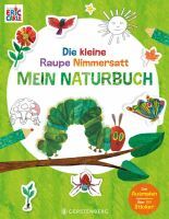 Gerstenberg Die kleine Raupe Nimmersatt - Mein Naturbuch