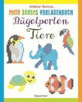 Penguin Random House Verlagsgruppe Mein buntes Vorlagenbuch: Bügelperlen-Tiere. Über 150 Motive. Von