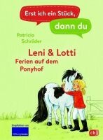 cbj Erst ich ein Stück, dann du - Leni & Lotti - Ferien auf dem Ponyhof