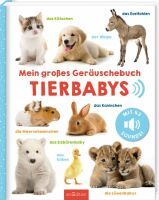 ars Edition Mein großes Geräuschebuch  Tierbabys