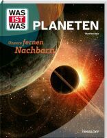 Tessloff WAS IST WAS Planeten. Unsere fernen Nachbarn